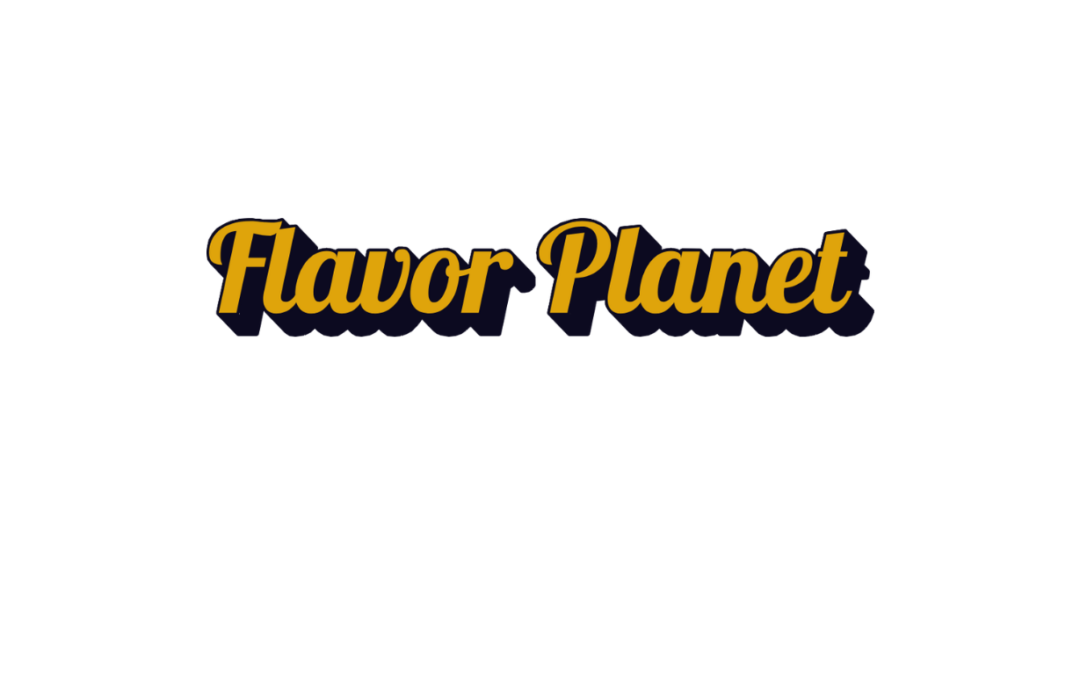 Planet of Flavors.